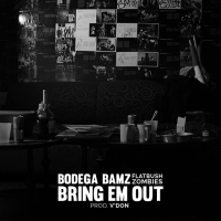 Bodega BAMZ – Bring Em Out Feat. Flatbush Zombies